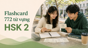 Flashcard 772 từ vựng hsk 2